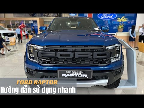 FORD RAPTOR 2023 - SỬ DỤNG CÁC TÍNH NĂNG CƠ BẢN CỦA EM RAPTOR