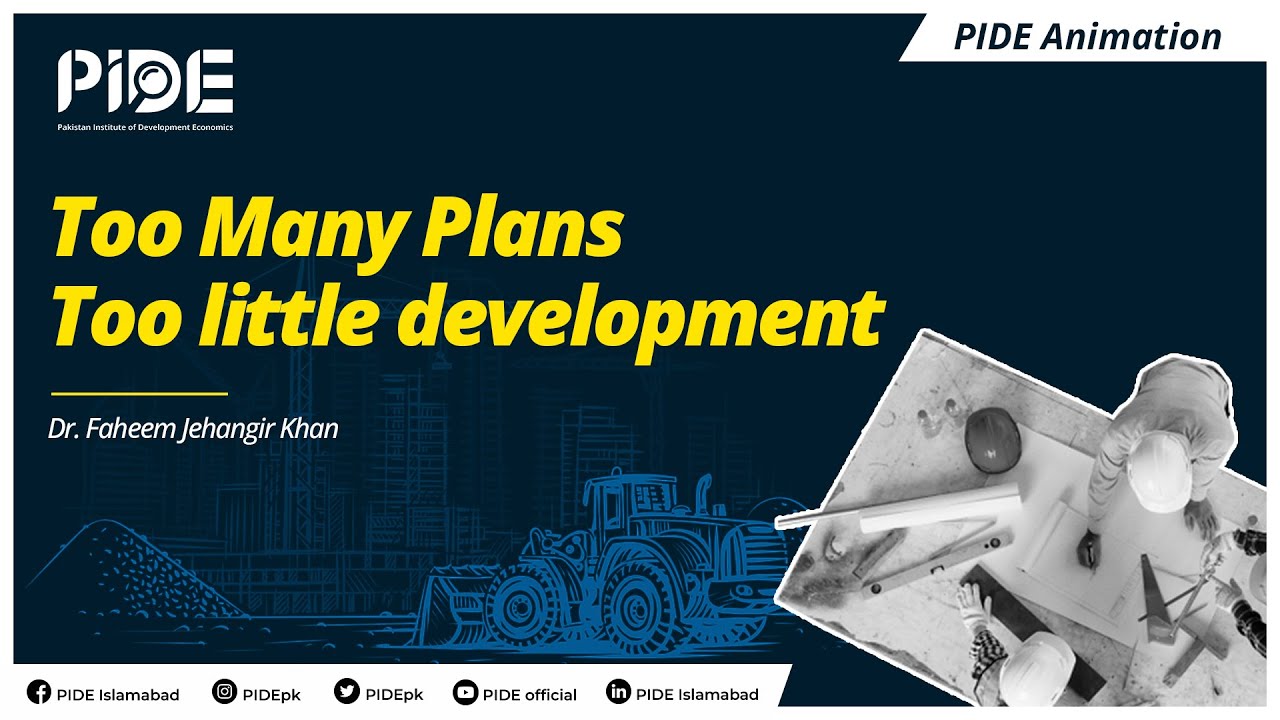 Too Many Plans, Little Development l Pakistan l PIDE Research