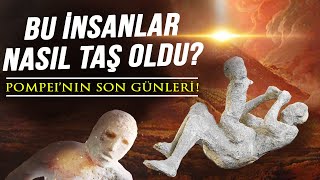 NEDEN VE NASIL TAŞ OLDULAR? POMPEİ KAVMİNİN KO