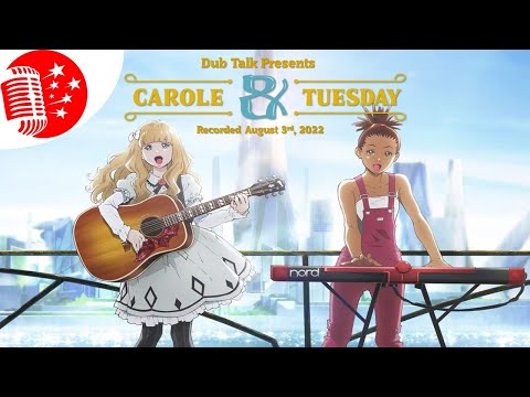 Dub Talk 270: Carole & Tuesday