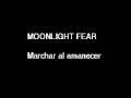  Moonlight Fear - Marchar al amanecer