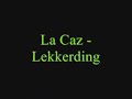 La Caz - Lekkerding La Caz - Lekkerding
