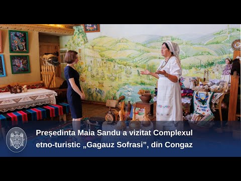 Президент Майя Санду посетила Этно-туристический комплекс  «Gagauz Sofrasi» в Конгазе