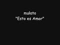 mulato - is this love