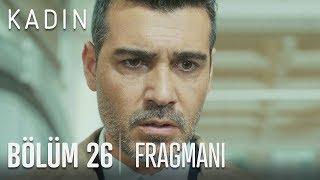kadın 26. bölüm fragmanı kadın 26. bölüm fragmanı