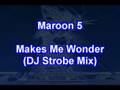 Maroon 5 - Makes Me Wonder (new DJ Strobe extended remix)