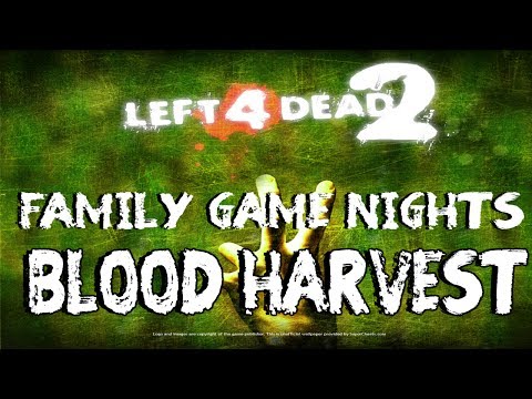 Family Game Nights Plays: Left4Dead2 Ep12 - Blood Harvest