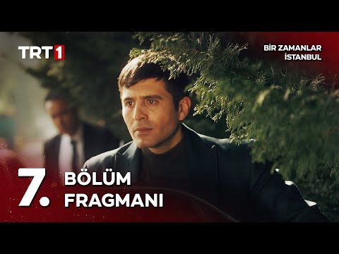 Bir Zamanlar İstanbul 7. Bölüm Fragmanı                                                                                                                                                                                                                   