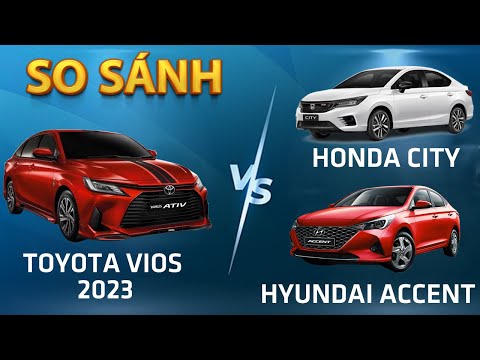 So sánh nhanh Toyota Vios 2023 với Honda City, Hyundai Accent sẽ như thế nào?| Xế Cộng