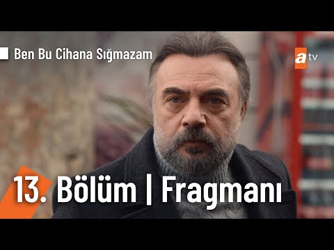 Ben Bu Cihana Sığmazam 13. Bölüm Fragmanı                                                                                                                                                                                                                 