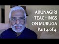 Arunagiri Teachings on Muruga: Part 4-4