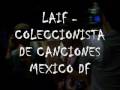 videos de LAIF - CoLeCcIoNiStAs De CaNcIoNeS (sOuL cAfE)