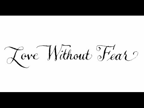 how to love without fear