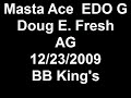 Masta Ace  EDO G Doug E. Fresh AG  12/23/2009 BB King's