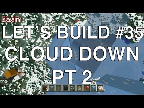 Lets Play Tuesdays - Let's Build in Minecraft- Cloud Down Part 2