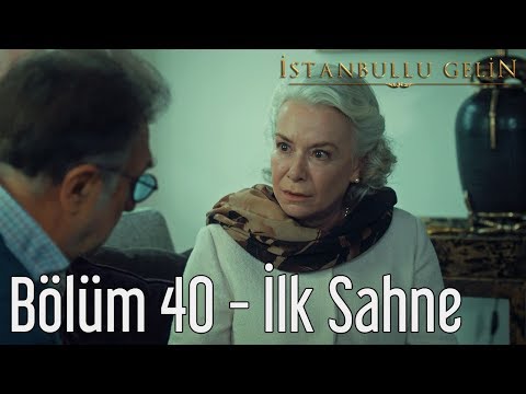 İstanbullu Gelin 40. Bölüm Önizleme                                                                                                                                                                                                                       