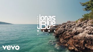 Jonas Blue - Mama ft William Singe (Official Video