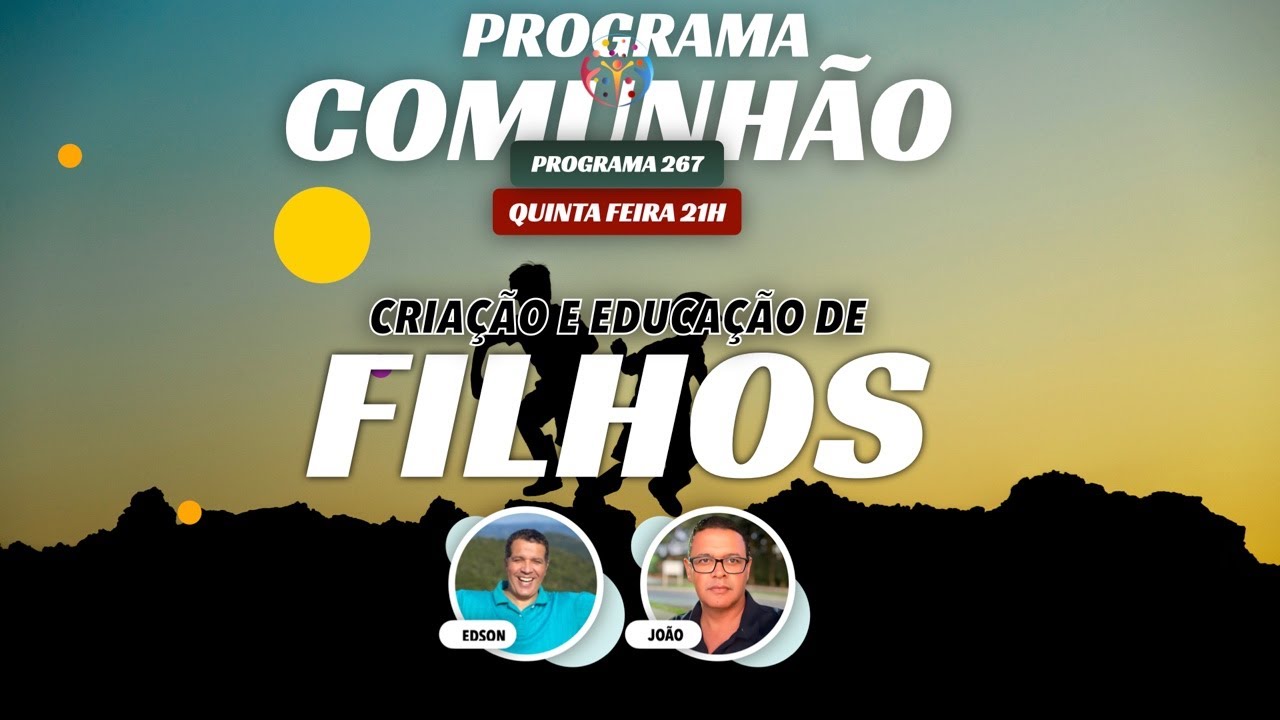 Programa Comunhão 267 - Educação de Filhos