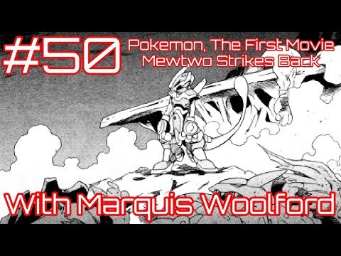 #050 Pokemon, The First Movie - Mewtwo Strikes Back (With Marquis Woolford)