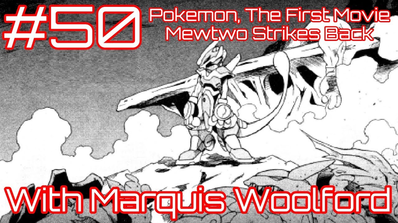 #050 Pokemon, The First Movie - Mewtwo Strikes Back (With Marquis Woolford)