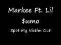 Markee Ft. Lil Sumo-Spot My Victim Out Markee Ft. Lil Sumo-Spot My Victim Out