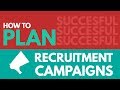 How to Plan a Successful Recruitment Campaign