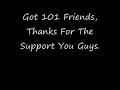 101 friends thanks for the support!