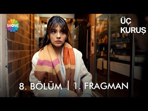 Üç Kuruş 8. Bölüm Fragmanı                                                                                                                                                                                                                                