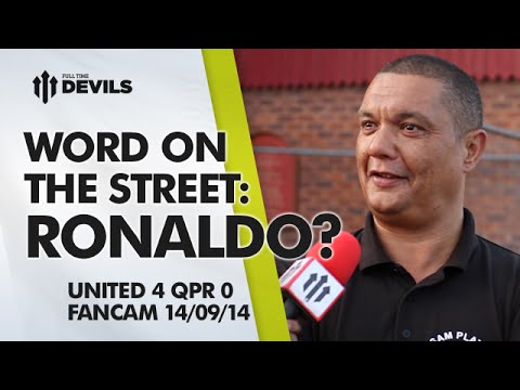Word on the Street: RONALDO? | Manchester United 4 QPR 0 | FANCAM Word on the Street: RONALDO? | Manchester United 4 QPR 0 | FANCAM