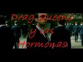 Drag Queens y las Hormonas Cachondas