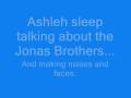 Ashleh sleep talking about the Jonas Brothers.