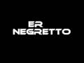 Er Negretto