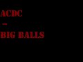 ACDC - BIG BALLS ACDC - BIG BALLS