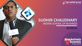 Sudhir Chaudhary - Chief Technology Officer - Auxesis at Blockchain Summit India 2019