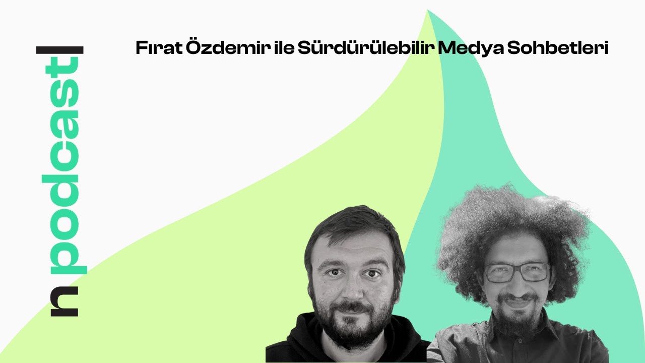 #8 Fırat Özdemir ile Sürdürülebilir Medya Sohbetleri #8 #NLTR #podcast