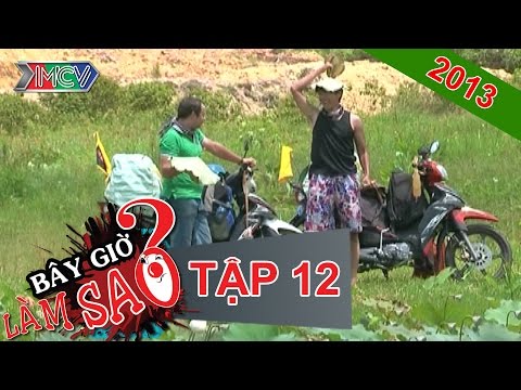 BÂY GIỜ LÀM SAO? Tập 12 BÂY GIỜ LÀM SAO? Tập 12