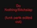 Slipknot - Do Nothing/Bitchslap edited (no funk)