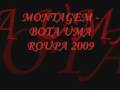 MONTAGEM - BOTA UMA ROUPA 2009 ( DJ DIEGO DA VK ) MONTAGEM - BOTA UMA ROUPA 2009 ( DJ DIEGO DA VK )