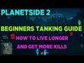 Beginner tank tips and thoughts for Planetside 2 (gameplay and commentary)