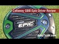 Golfalot Callaway GBB Epic Driver Review