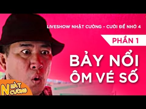 Liveshow Nhật Cường [Cười Để Nhớ 4] - Phần 1 - Bảy Nổi Ôm Vé Số