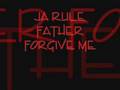 Ja Rule Father Forgive Me REAL FULL SONG!
