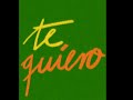 Te Quiero (aka I Love You)