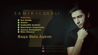 Samir ilqarli -#Başa Bəla Aşkım-2018
