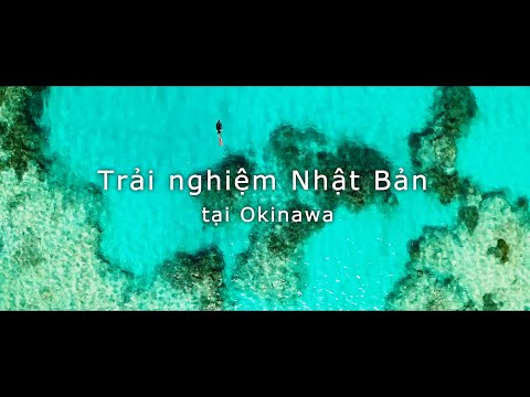 Nhật Bản mới lạ - Say mê khám phá/Okinawa/ | JNTO