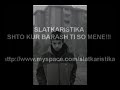 SLATKAR - SHTO KUR BARASH TI SO MENE!