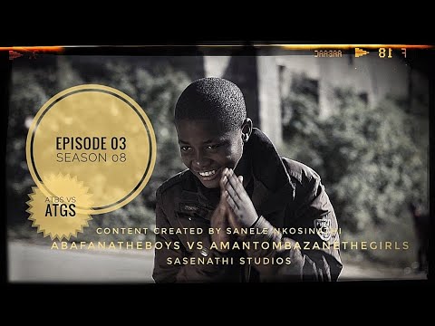 AbafanaTheBoys vs AmantombazaneTheGirls//Ep03-S08