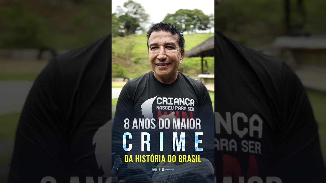 8 ANOS DO MAIOR CRIME DA HISTÓRIA DO BRASIL