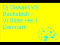 Dj Diskant VS Backslash - Vi Sitter Her I Danmark Dj Diskant VS Backslash - Vi Sitter Her I Danmark
