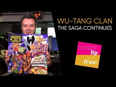 L'instant Fip à la Fnac présente The Saga Continues du Wu-Tang Clan L'instant Fip à la Fnac présente The Saga Continues du Wu-Tang Clan
